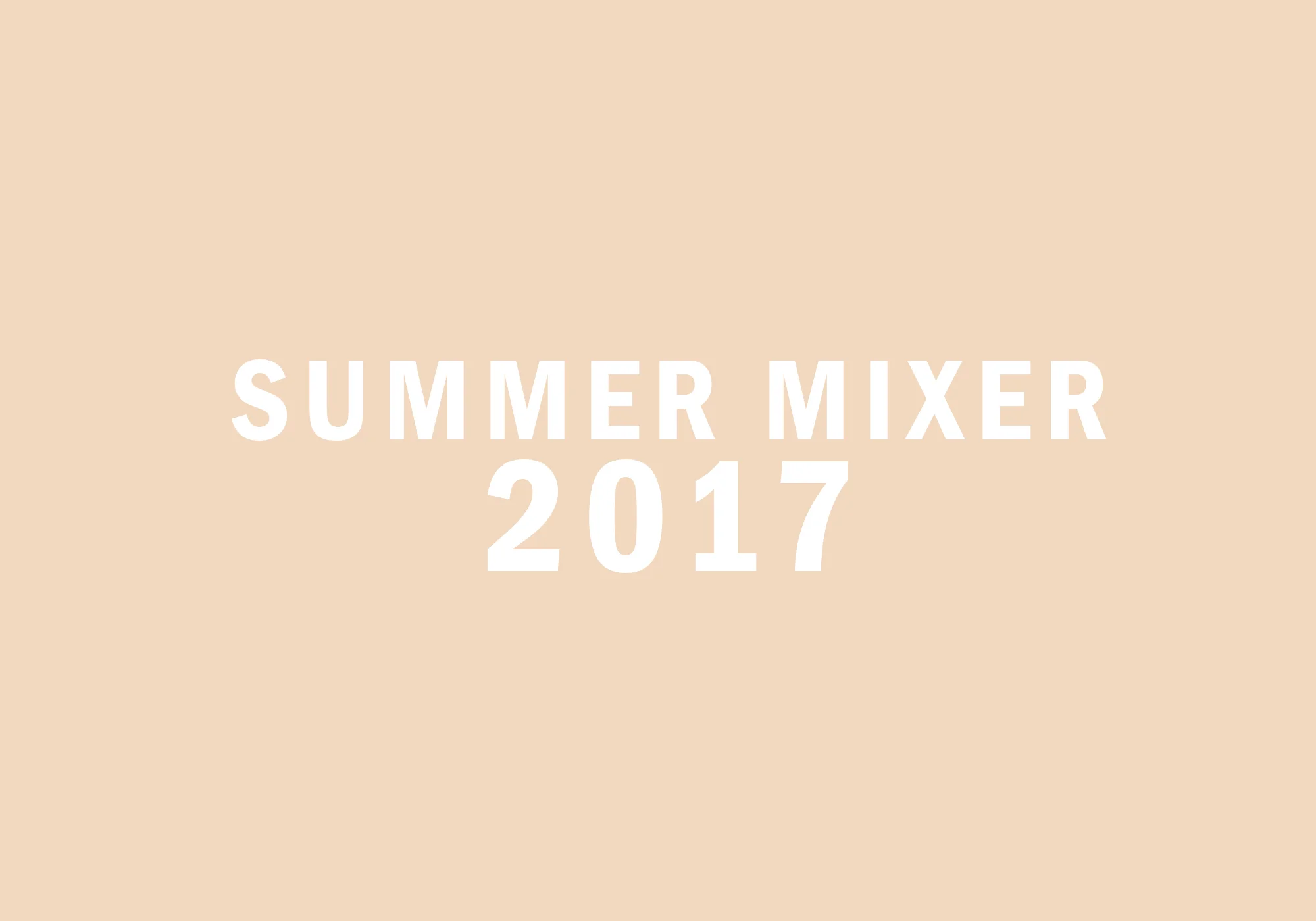 Recap Alert: Summer Mixer 2017