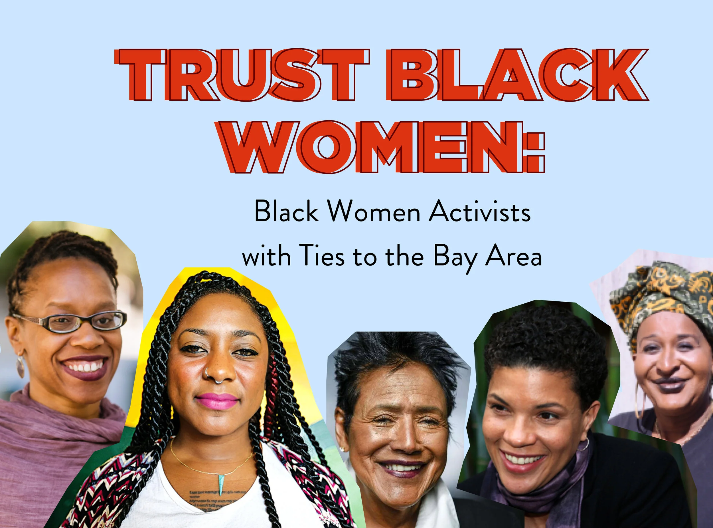 Trust Black Women: Black Womxn Activists with Ties to the Bay Area