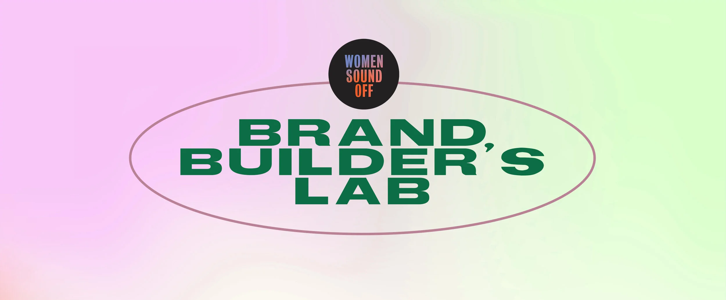 Women Sound Off: Brand Builder's Lab 