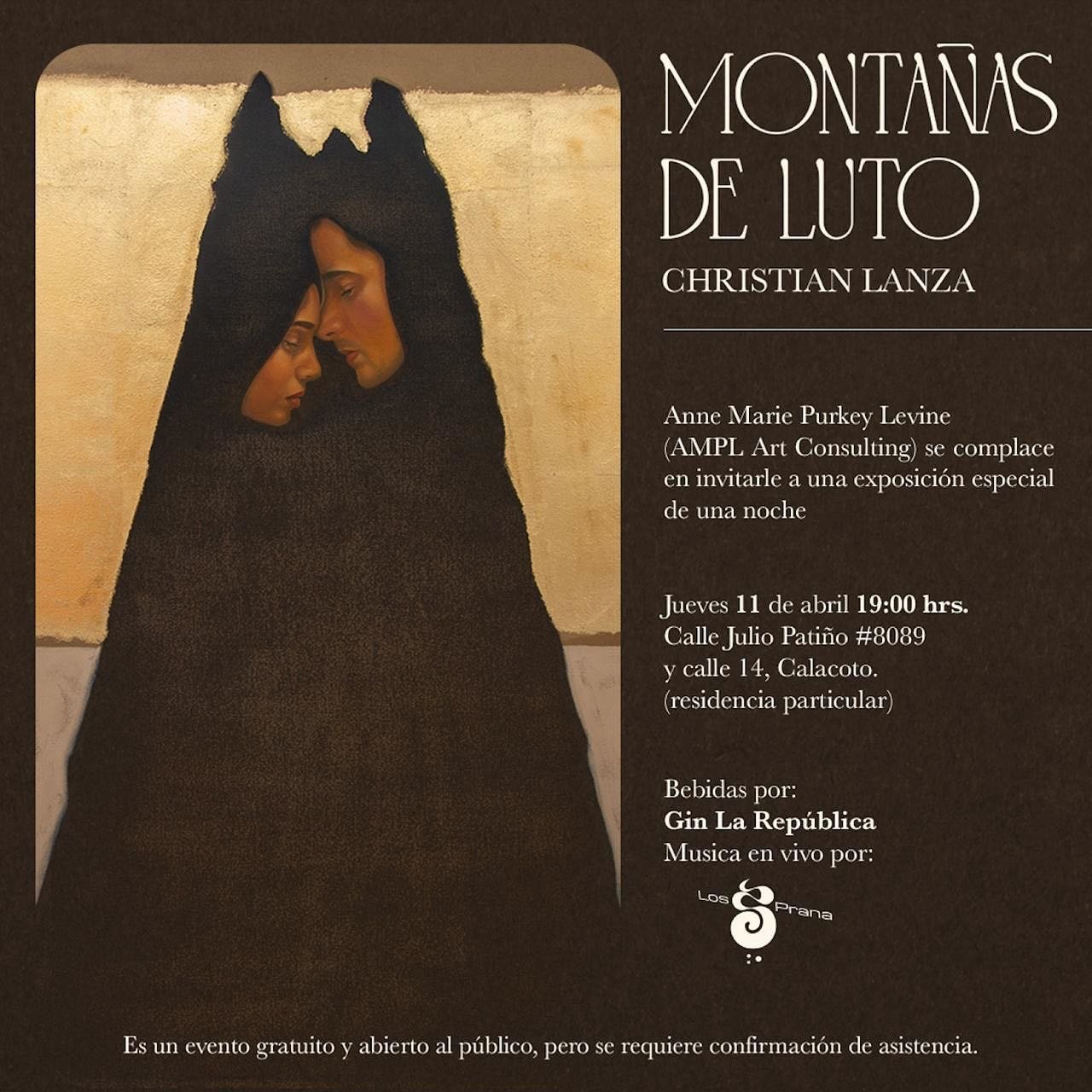 Anne Marie Purkey Levine (AMPL Art Consulting) and PURO Galeria are pleased to invite you to a special one-night exhibition, CHRISTIAN LANZA: MONTA&Ntilde;AS DE LUTO. 

Thursday, April 11
19:00 h.
Location: Julio Pati&ntilde;o 8089 and Calle 14, Cala