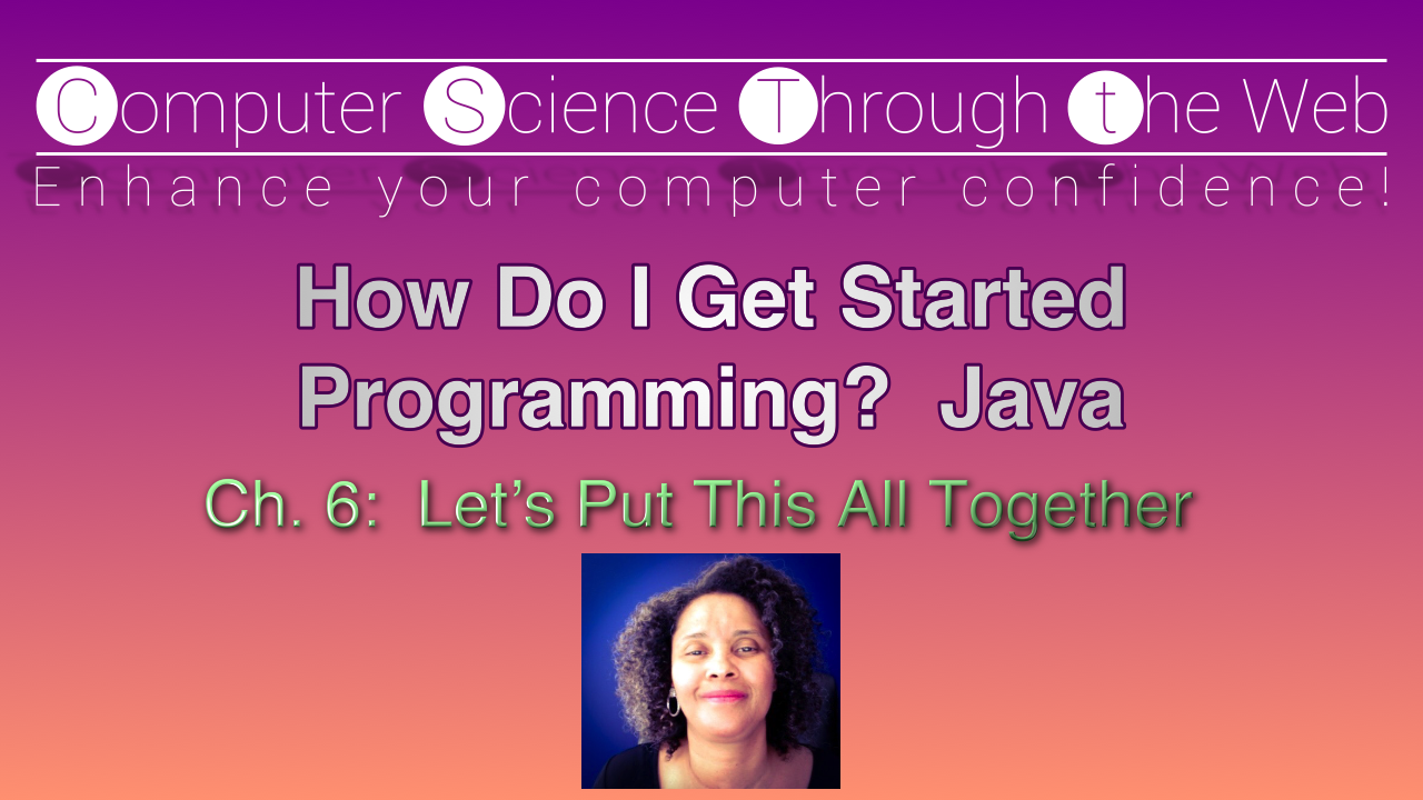 Let's Put This All Together - Java 1 - Ch. 6