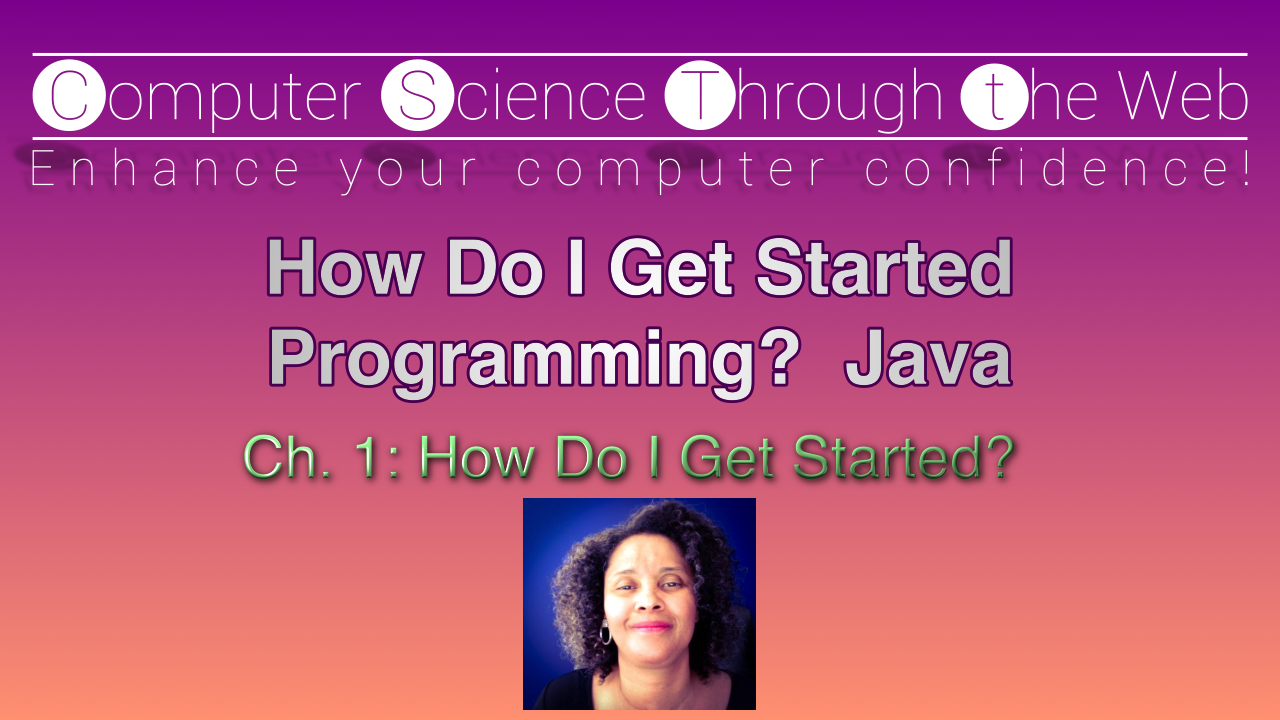 How Do I Get Started? - Java 1 - Ch. 1