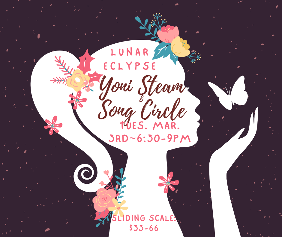 Lunar Eclipse Yoni Steam &amp; Song Circle