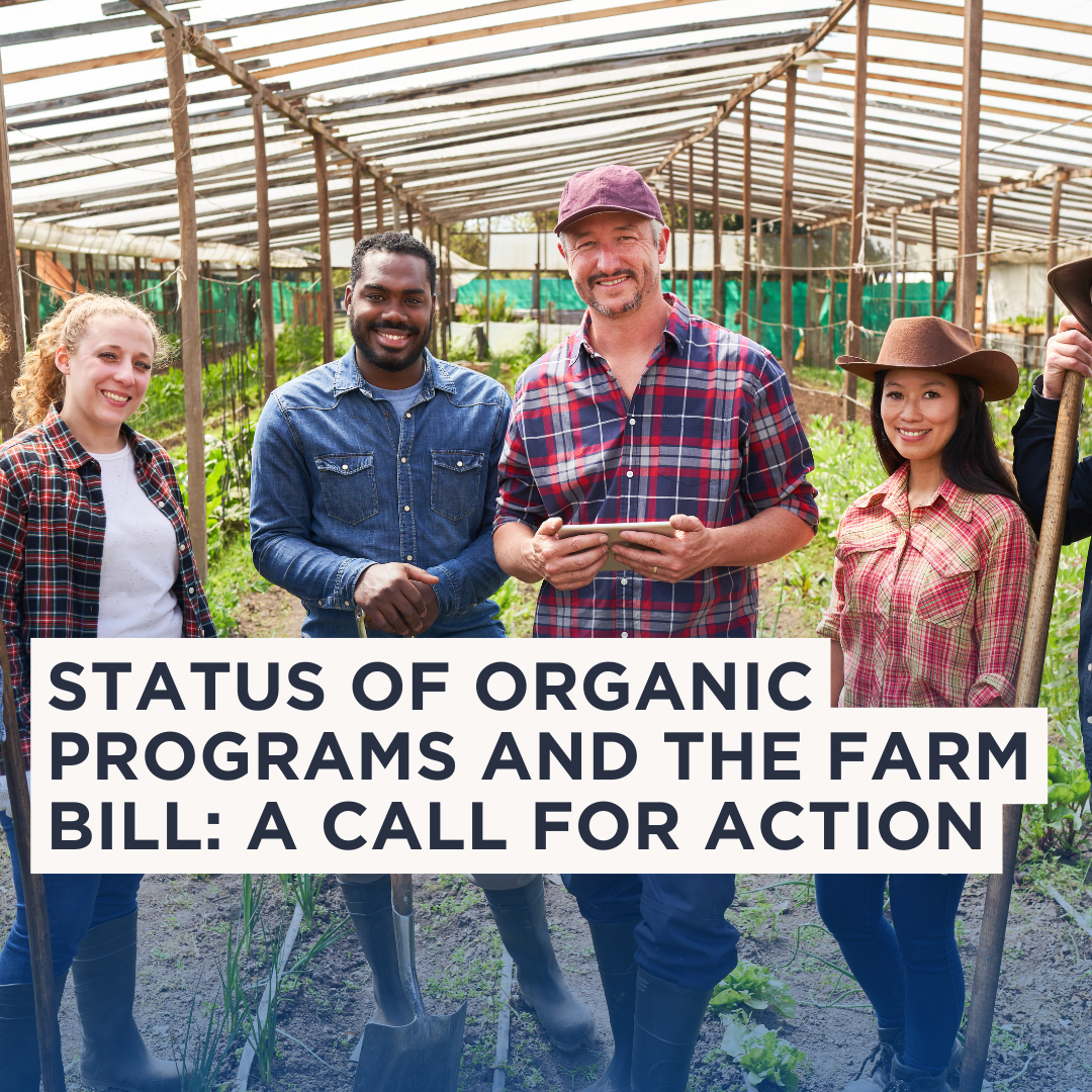 The Status of Organic Programs and the Farm Bill: A Call for Action