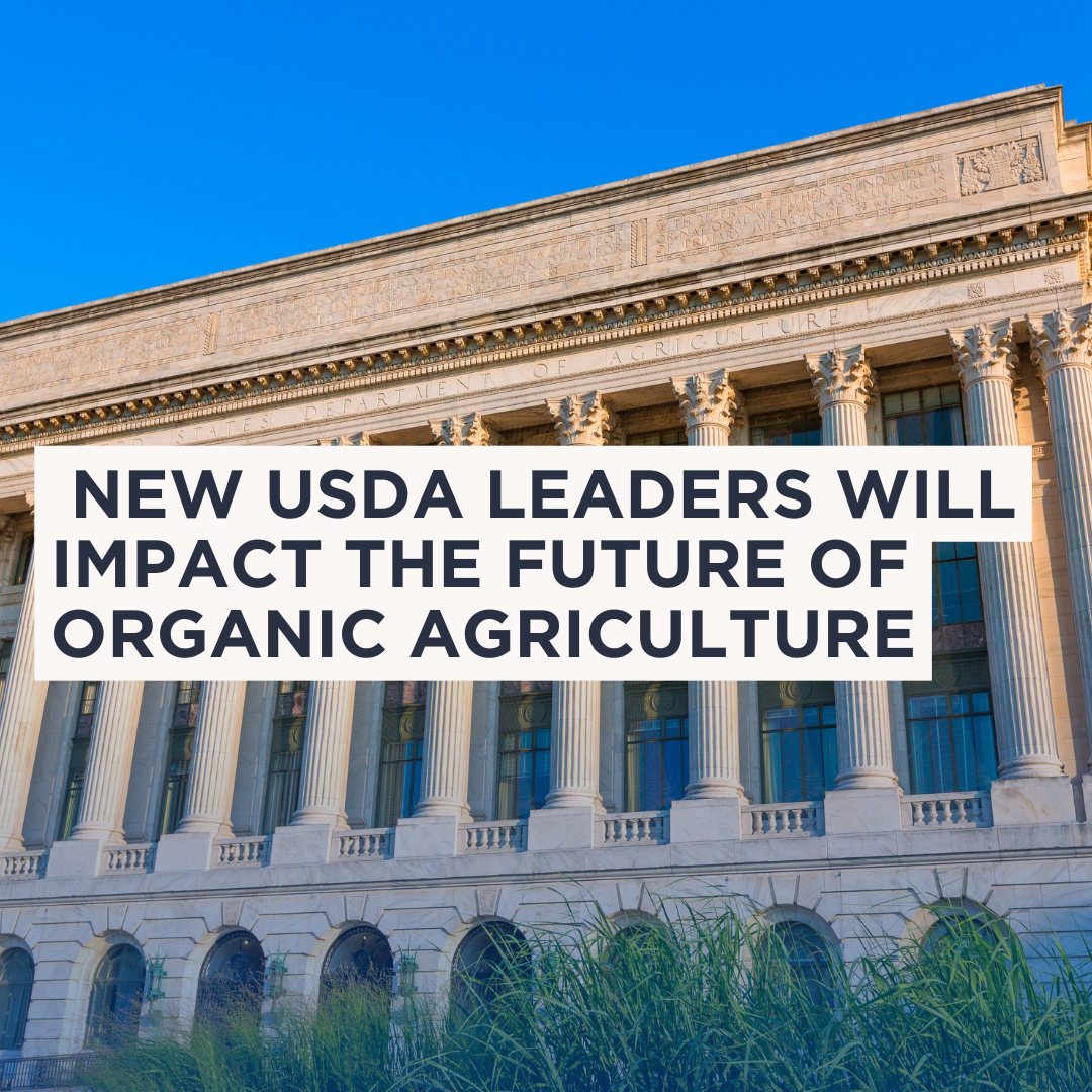  New USDA Leaders Will Impact the Future of Organic Agriculture