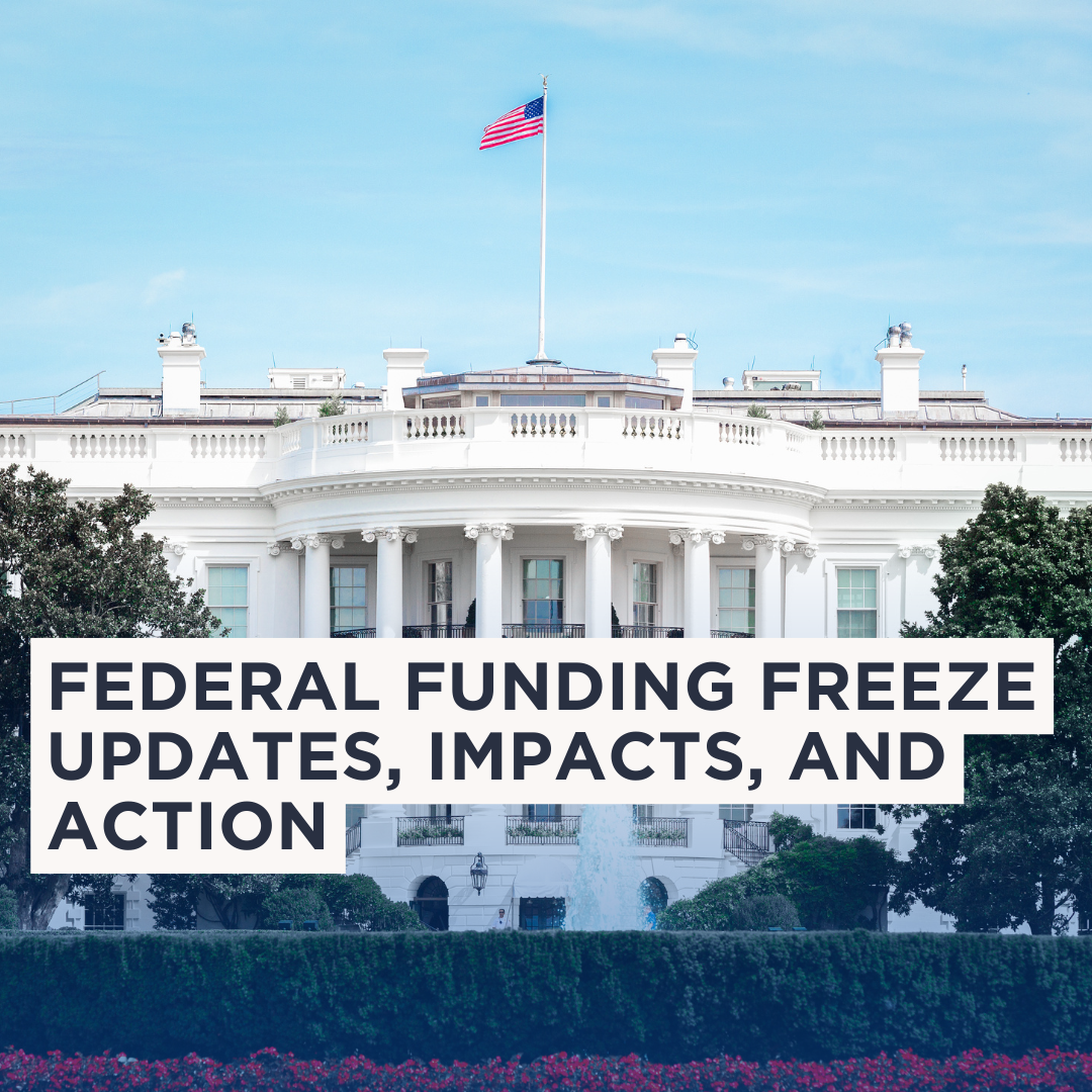 Federal Funding Freeze Update &amp; Impacts