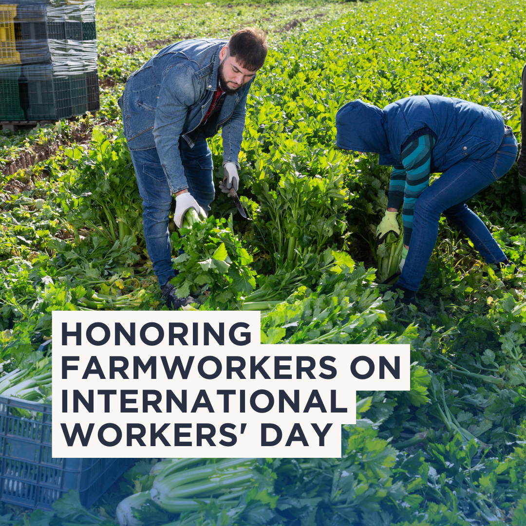 Honoring Farmworkers on International Workers' Day