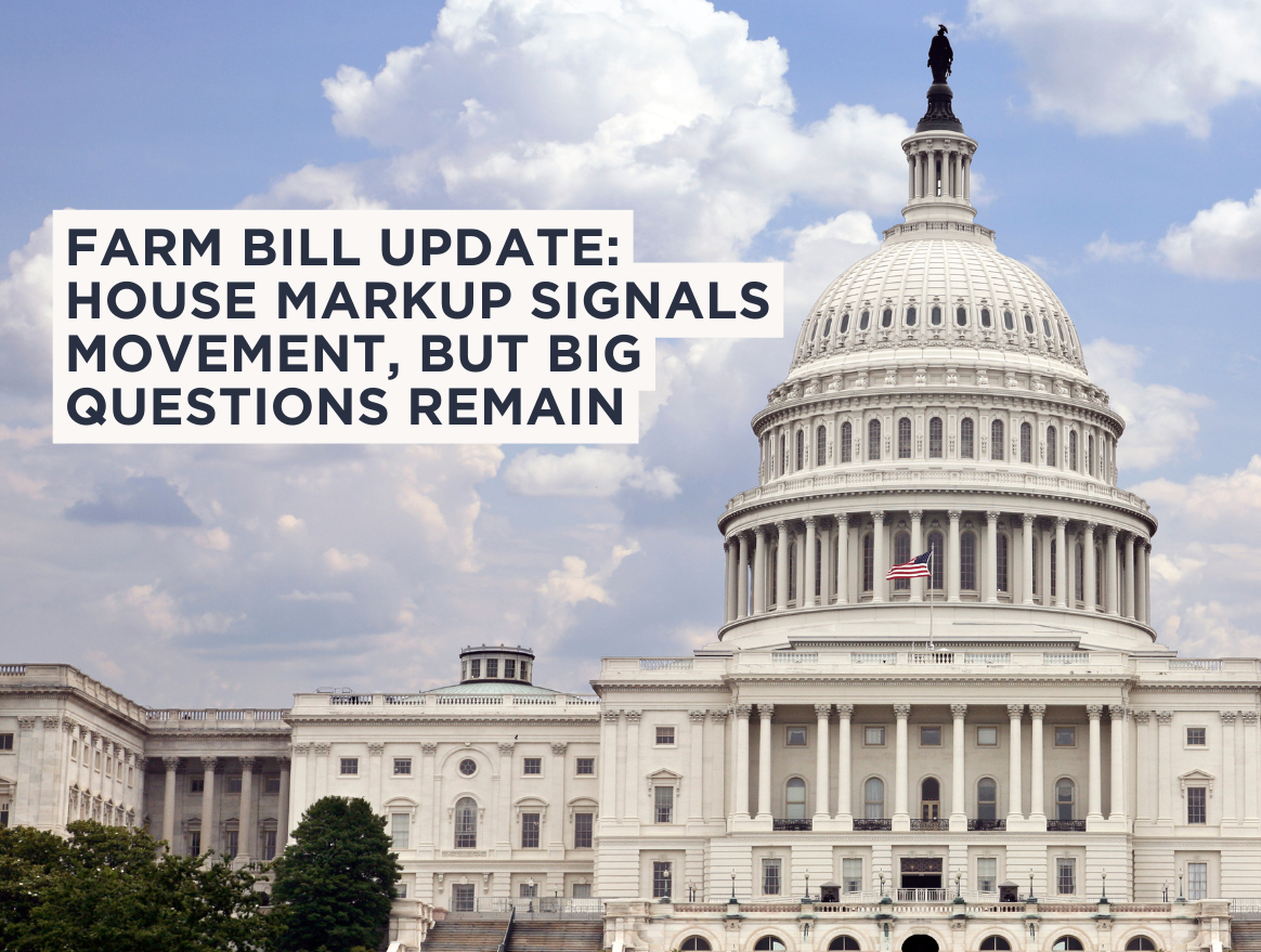 Farm Bill Update: House Markup Signals Movement, but Big Questions Remain