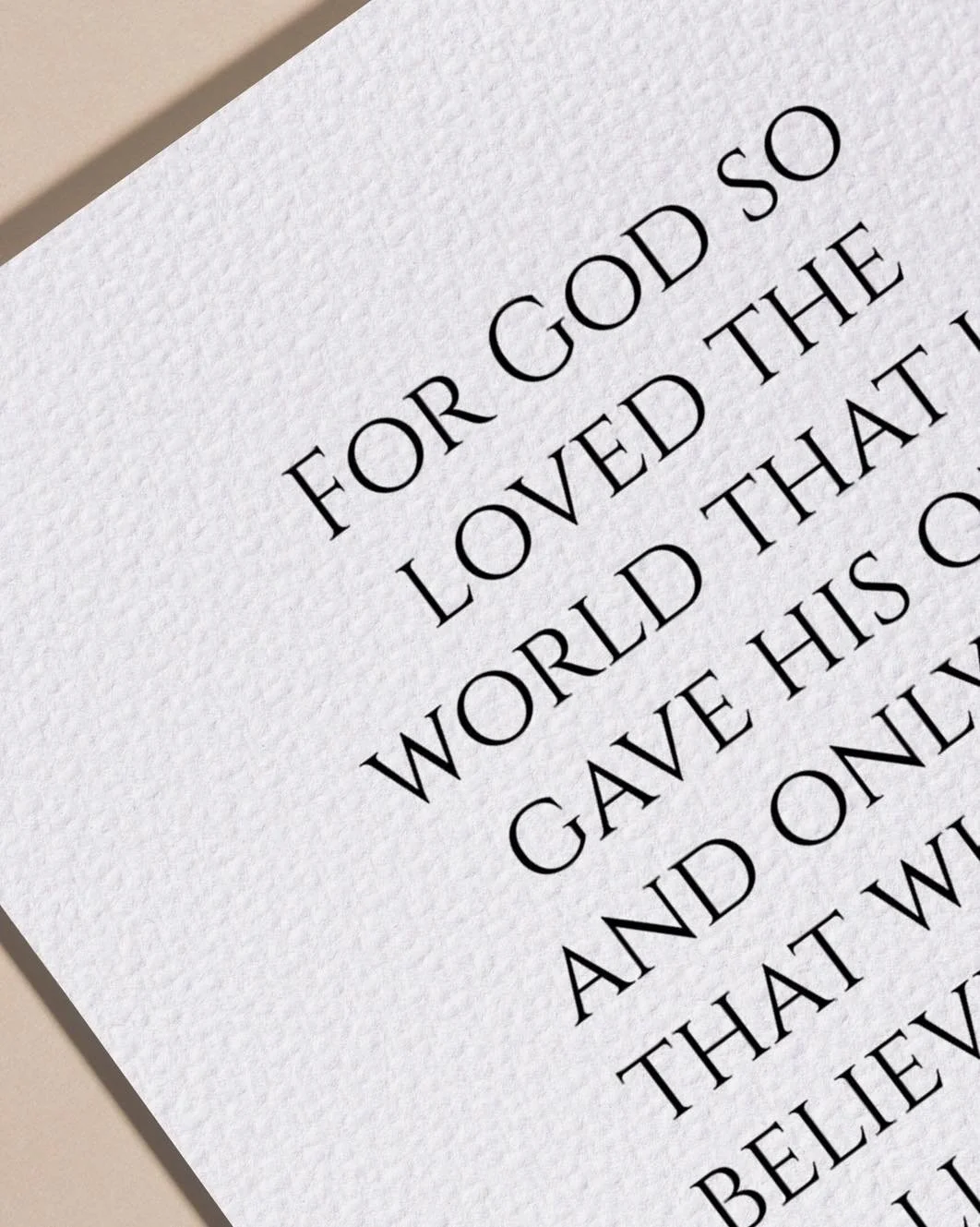 For God so loved the world, that he gave his only begotten Son, that whosoever believeth in him should not perish, but have everlasting life.
John 3:16
