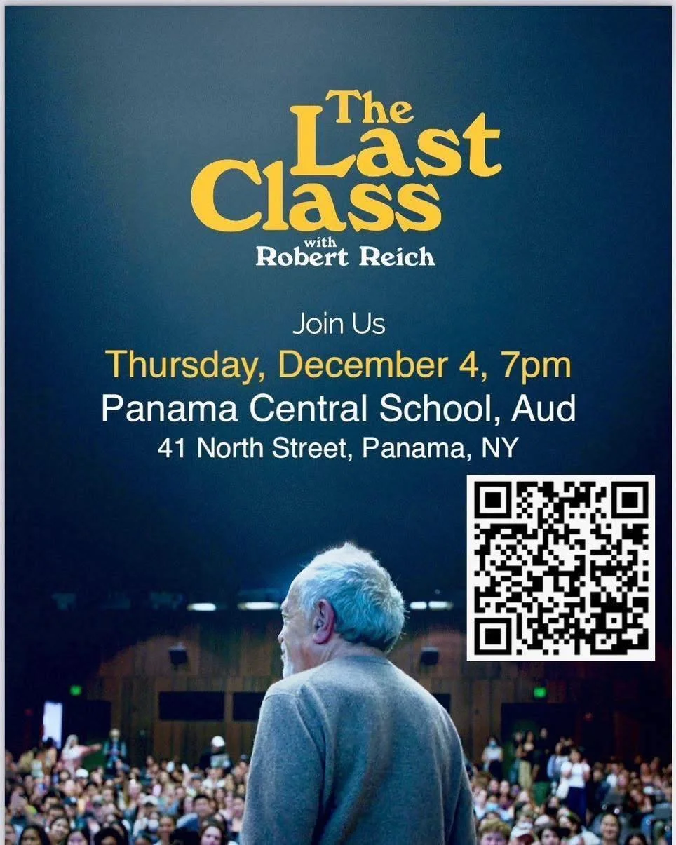 Do you have your tickets? The screening is this TONIGHT 12/4 and we hope to see you all there!!

Presenting a screening of The Last Class with Robert Reich at Panama Central School District on Thursday December 4th at 7pm. All proceeds of this event 