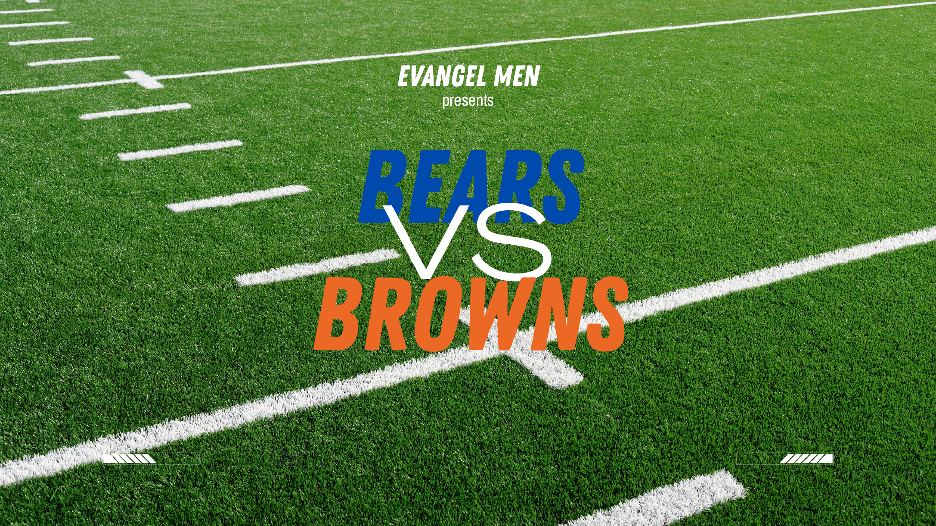 Evangel Men | Bears VS. Browns Game