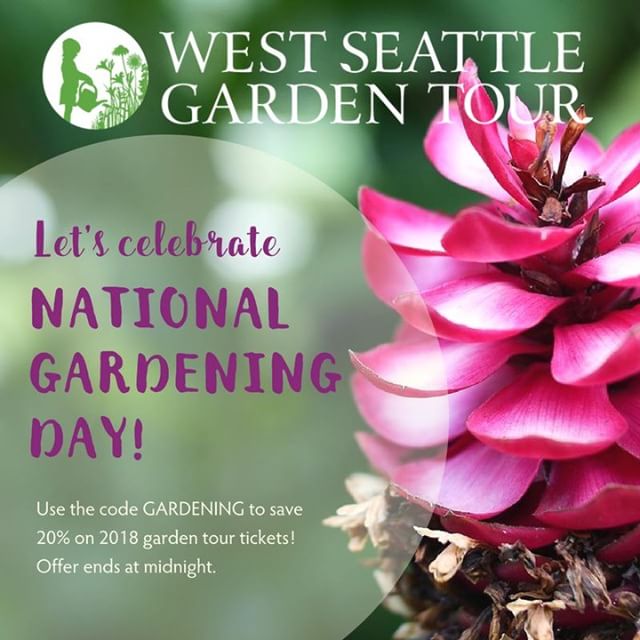It's #NationalGardeningDay! To celebrate, we're offering 20% off 2018 #westseattlegardentour tickets! Use the code &quot;GARDENING&quot; to save. Today only&mdash;offer ends at midnight. https://www.westseattlegardentour.org/tickets #seattle #instaga