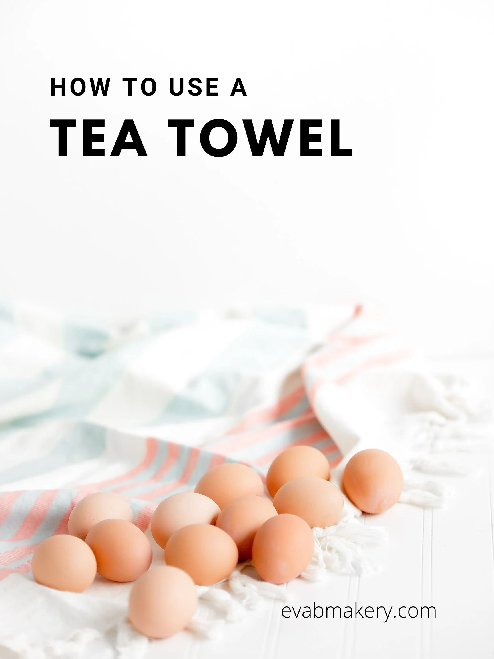How to Use a Tea Towel — Eva Blake's Makery