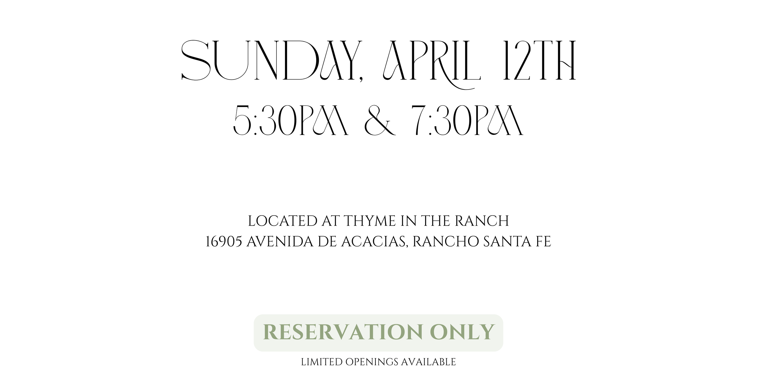 Sunday, April 12th 5:30PM & 7:30PM,  Located at Thyme in the ranch 16905 avenida de acacias, Rancho Santa fe