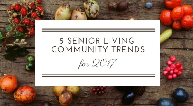  5 senior living community trends for 2017.jpg 