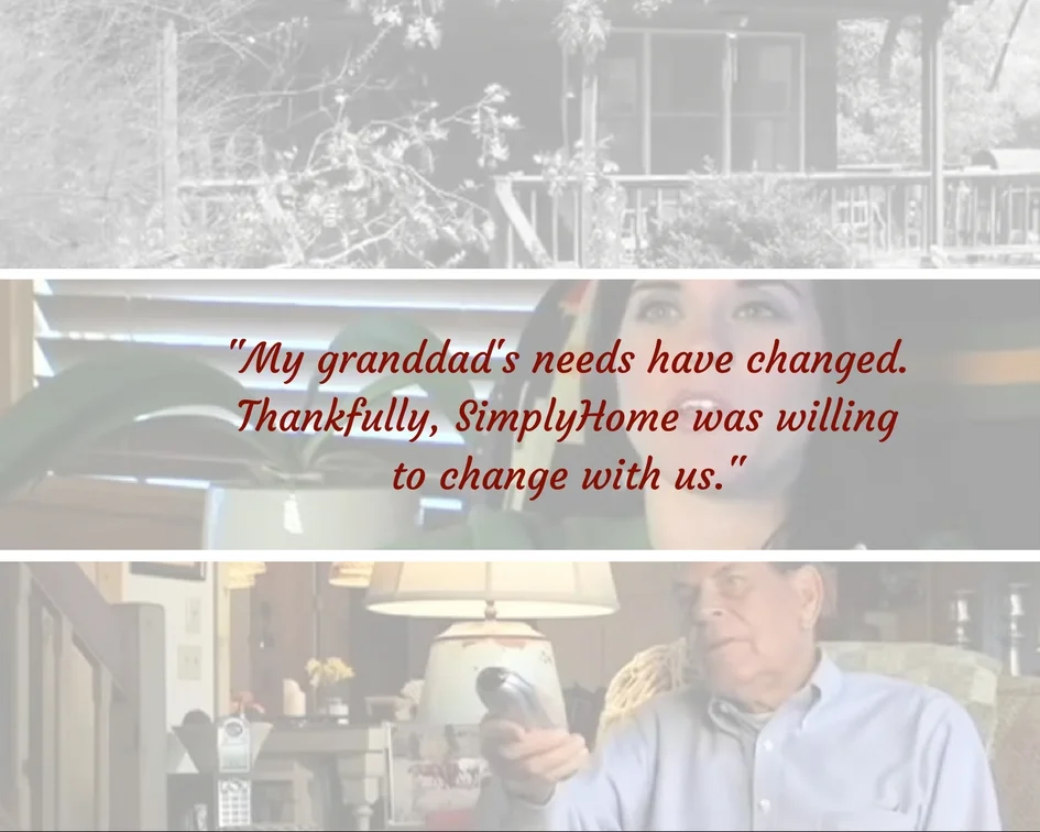  The graphic shows a grandfather and a granddaughter, with the words, “My granddad’s needs have changed. Thankfully,  Simply Home was willing to change with us.” 