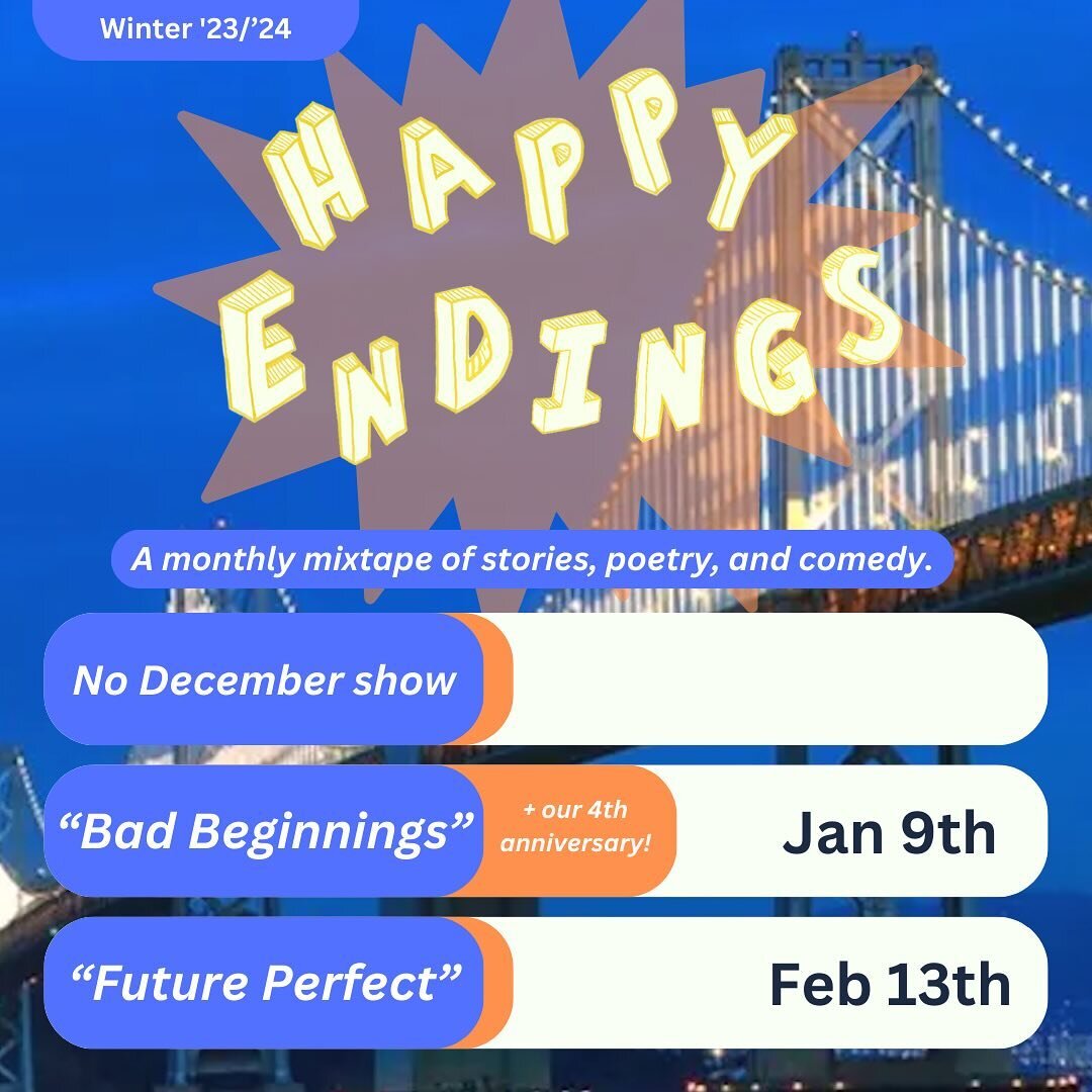 Reminder: Due to a scheduling conflict we won&rsquo;t be having a December show.
But we&rsquo;re thrilled to see you all in the new year for our annual sampling of Bad Beginnings &gt; Happy Endings.

Stay cozy, sunbeams!