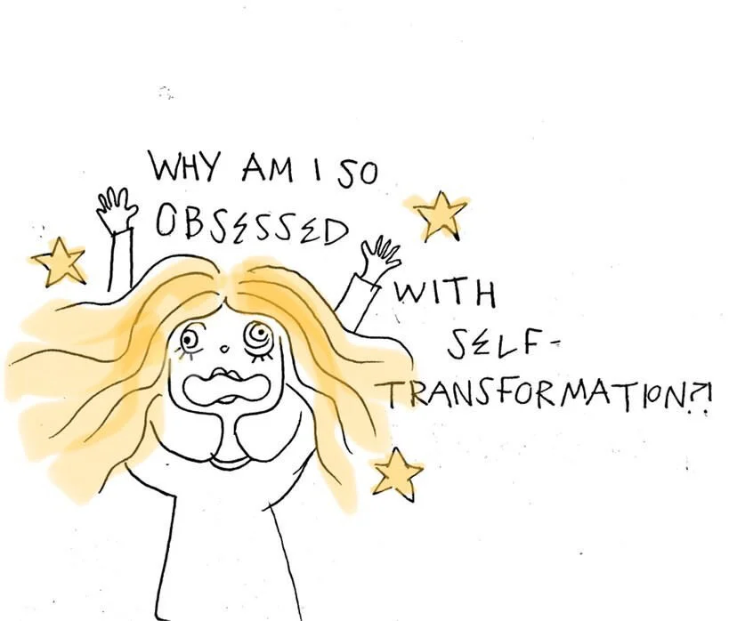 Why Am I So Obsessed with Self-Transformation?
