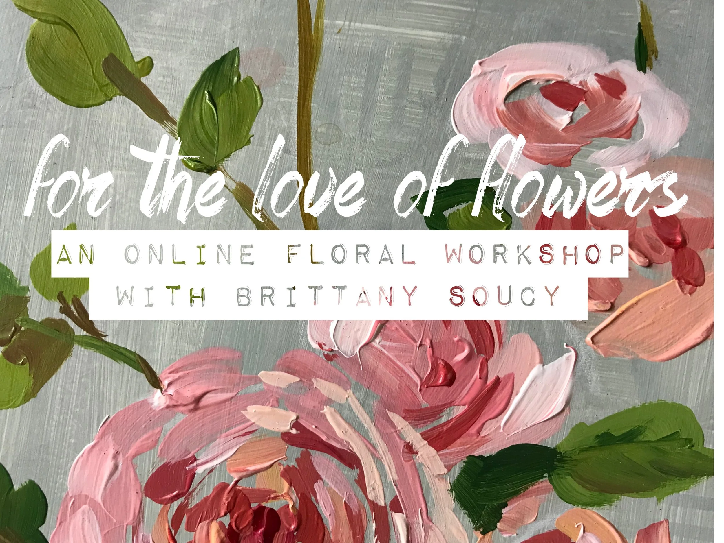 For the Love of Flowers: an online floral workshop