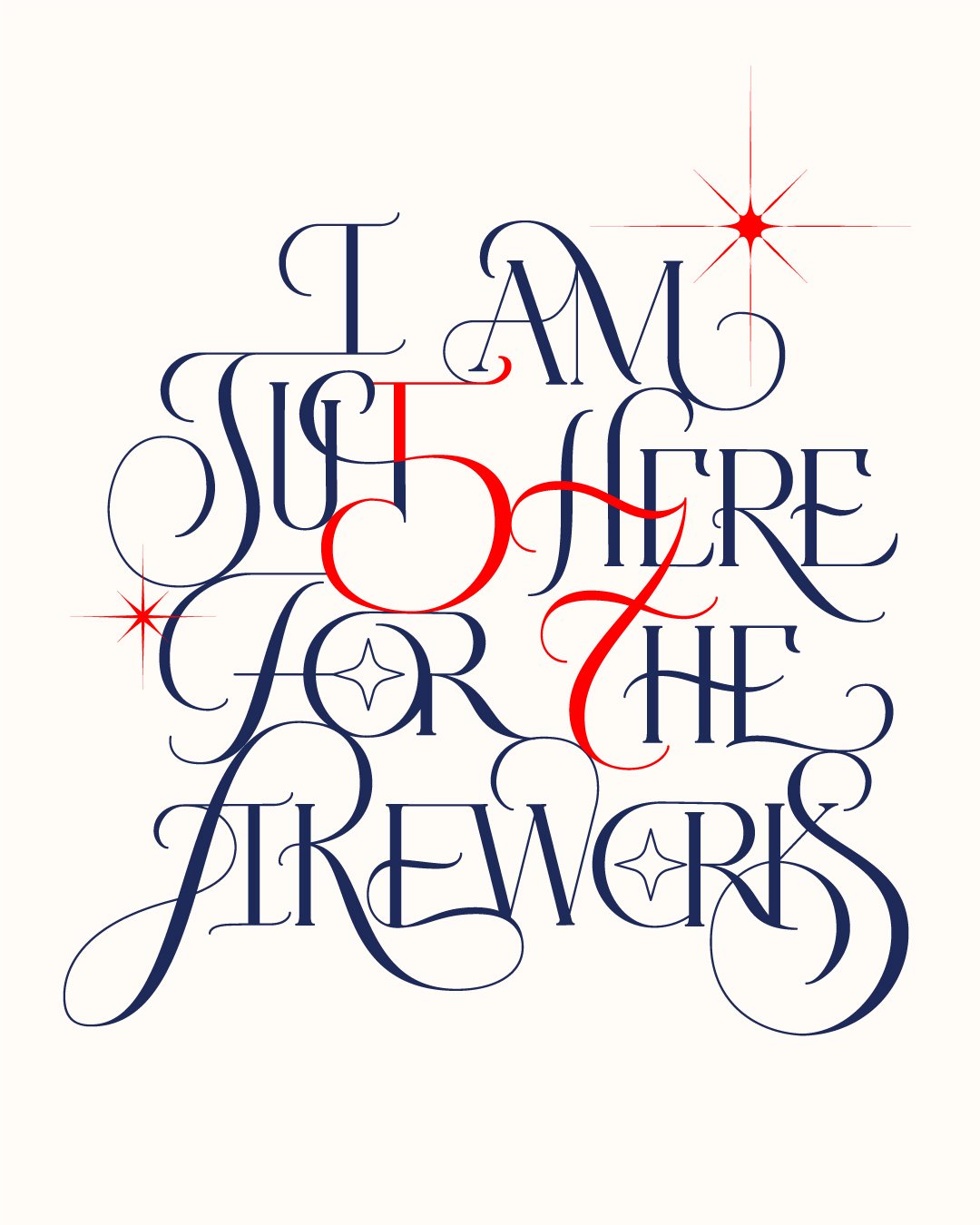 I Am Just Here For The Fireworks, Singapore 57th National Day Lettering Art - Long Serif Ligatures Typography