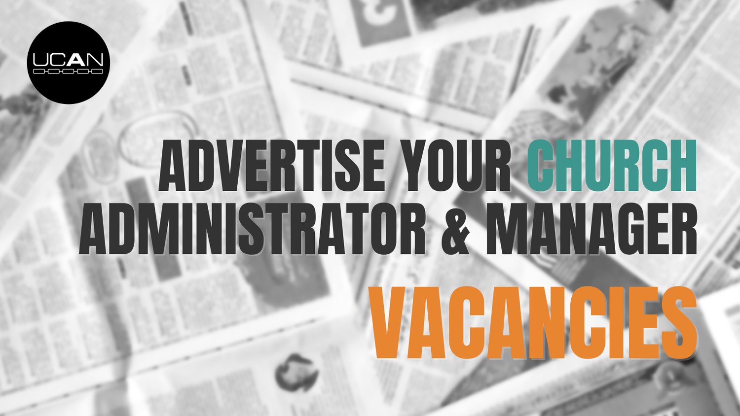 The Latest Church Administrator and Manager Vacancies — UCAN UK