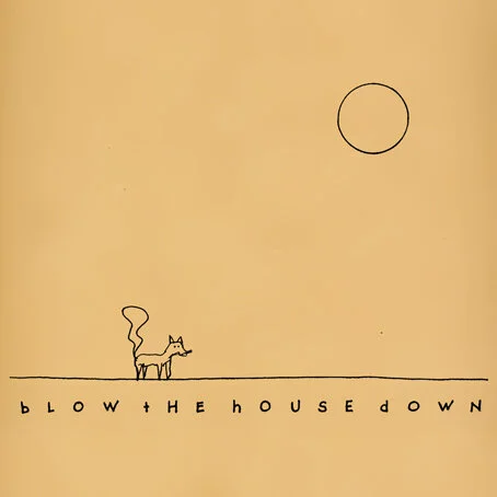 Blow The House Down