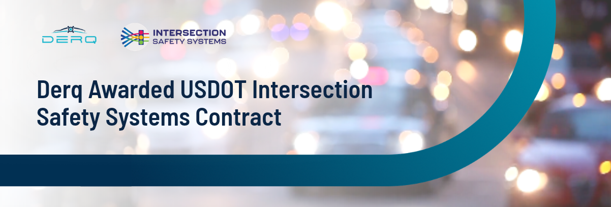 Derq Awarded USDOT Contract to Demonstrate AI-Powered Intersection Safety System