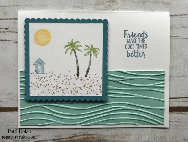 This card uses a sentiment from the Waterfront Stamp Set. I have the embossed side showing on the Pool Party strip.