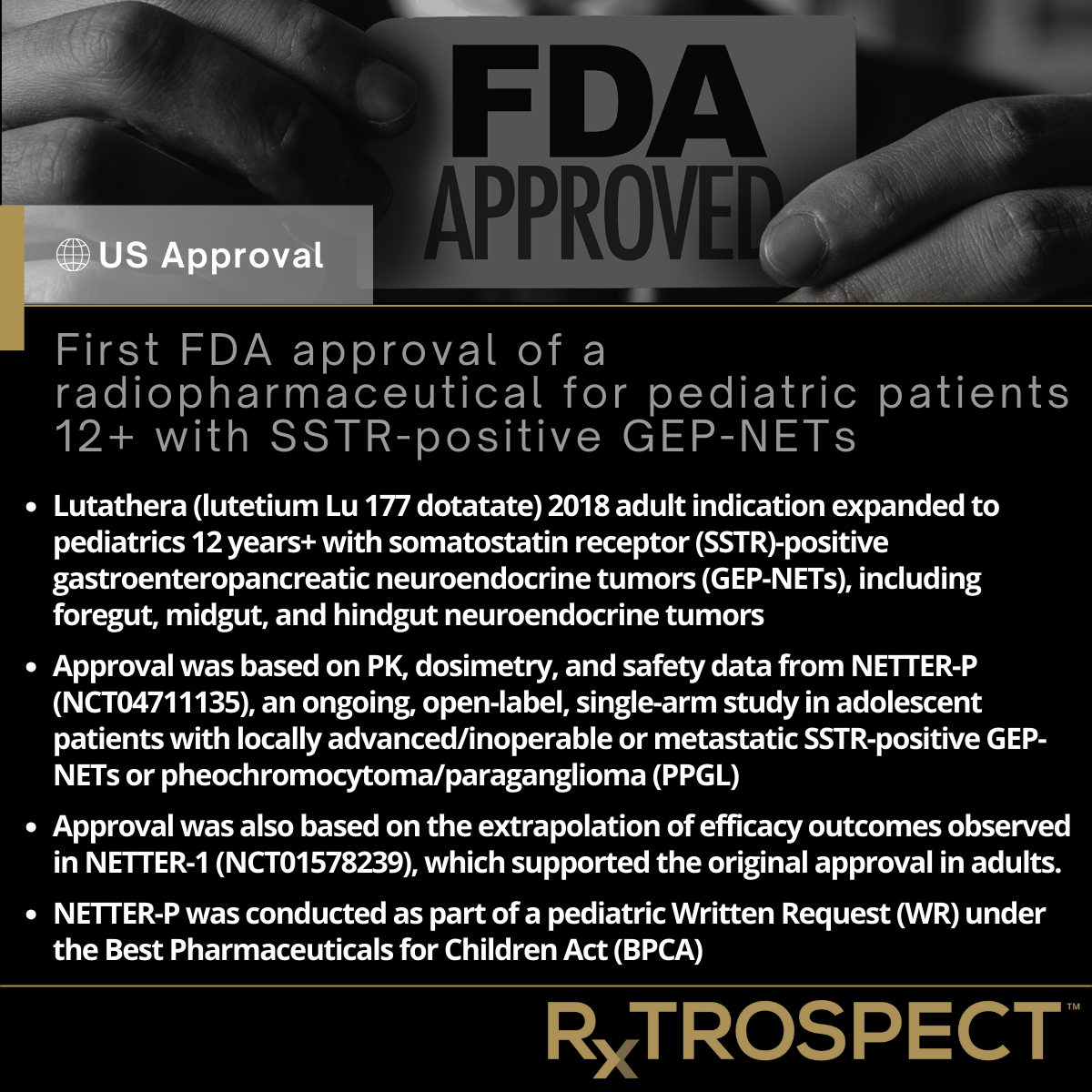 First FDA approval of a radiopharmaceutical for pediatric patients 12+  with SSTR-positive GEP-NETs