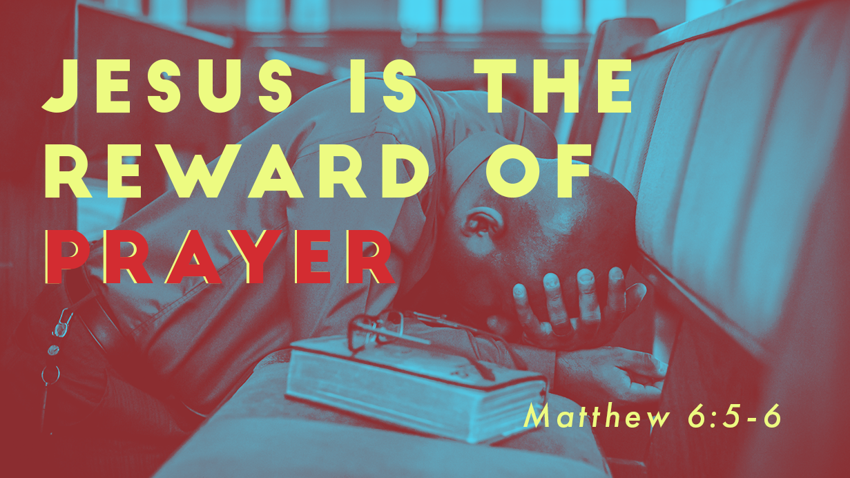 Jesus is the Reward of Prayer.png