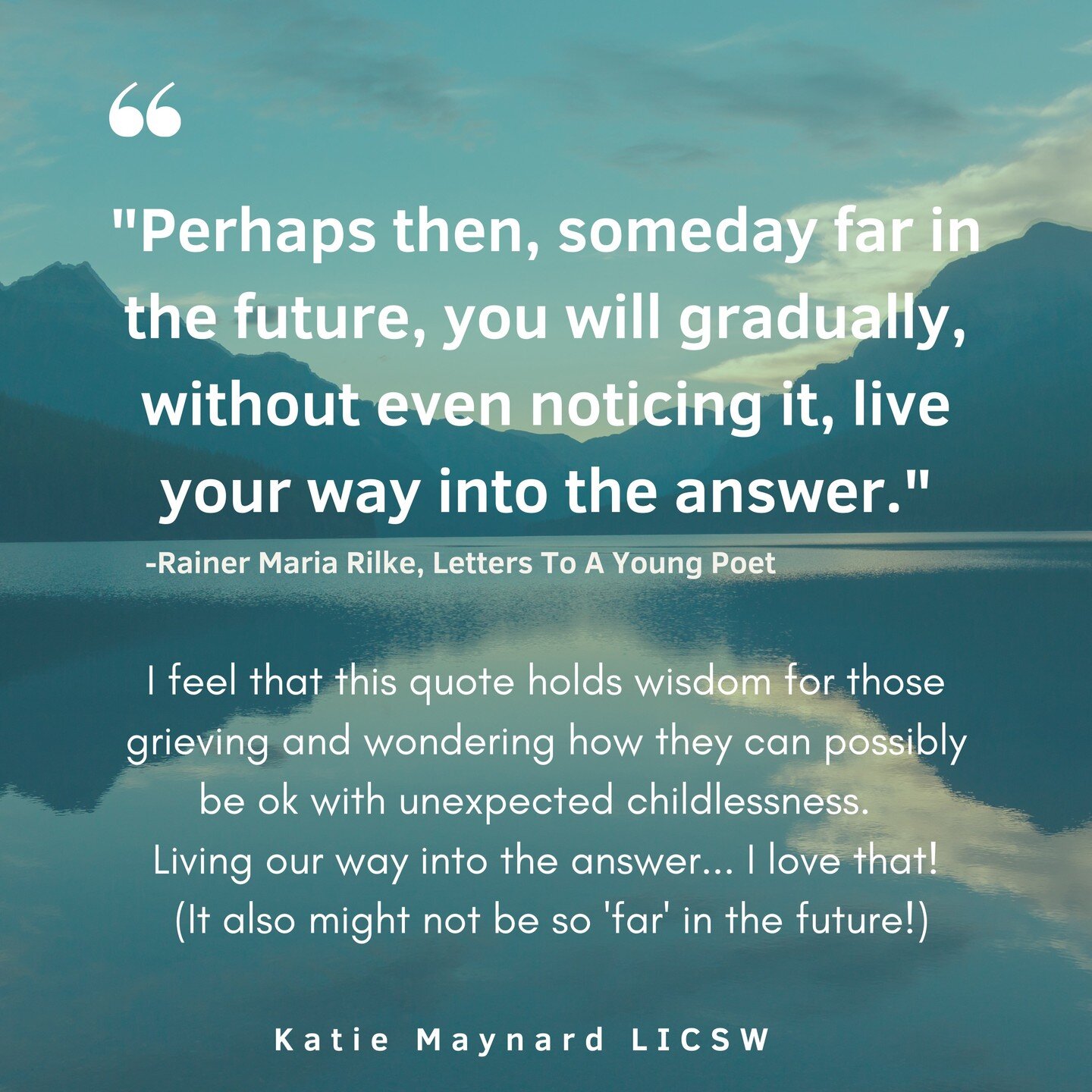 I'm a huge fan of running across a quote from the 'beforetimes' (aka, before I knew I wouldn't have kids) and suddenly seeing it in a new light and how it applies to a childless experience. 

&quot;How can I possibly see a happy future without having