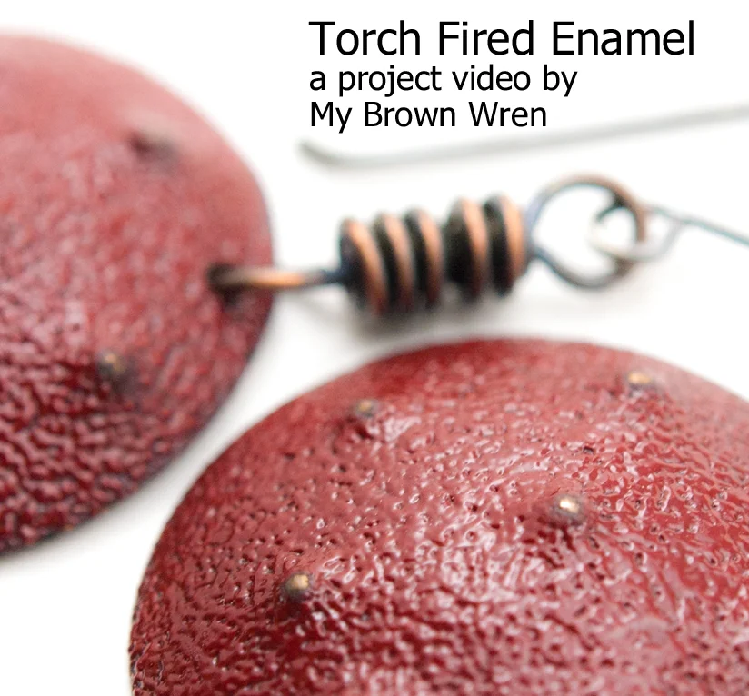 Torch Fired Enamel Video Tutorial by Tammi Sloan of My Brown Wren