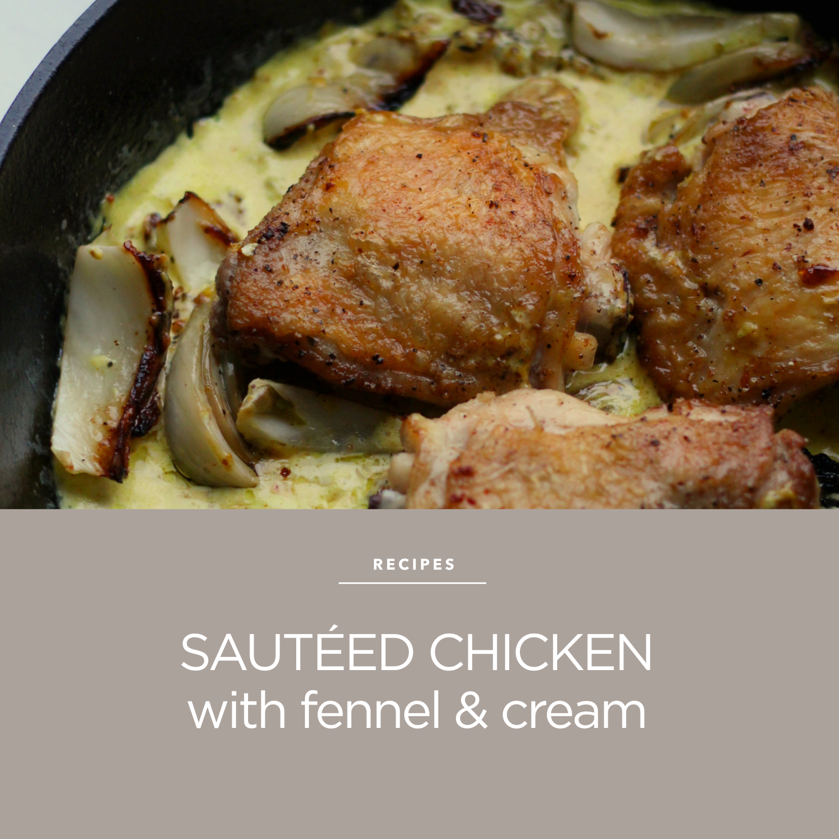 Sautéed Chicken with Fennel &amp; Cream