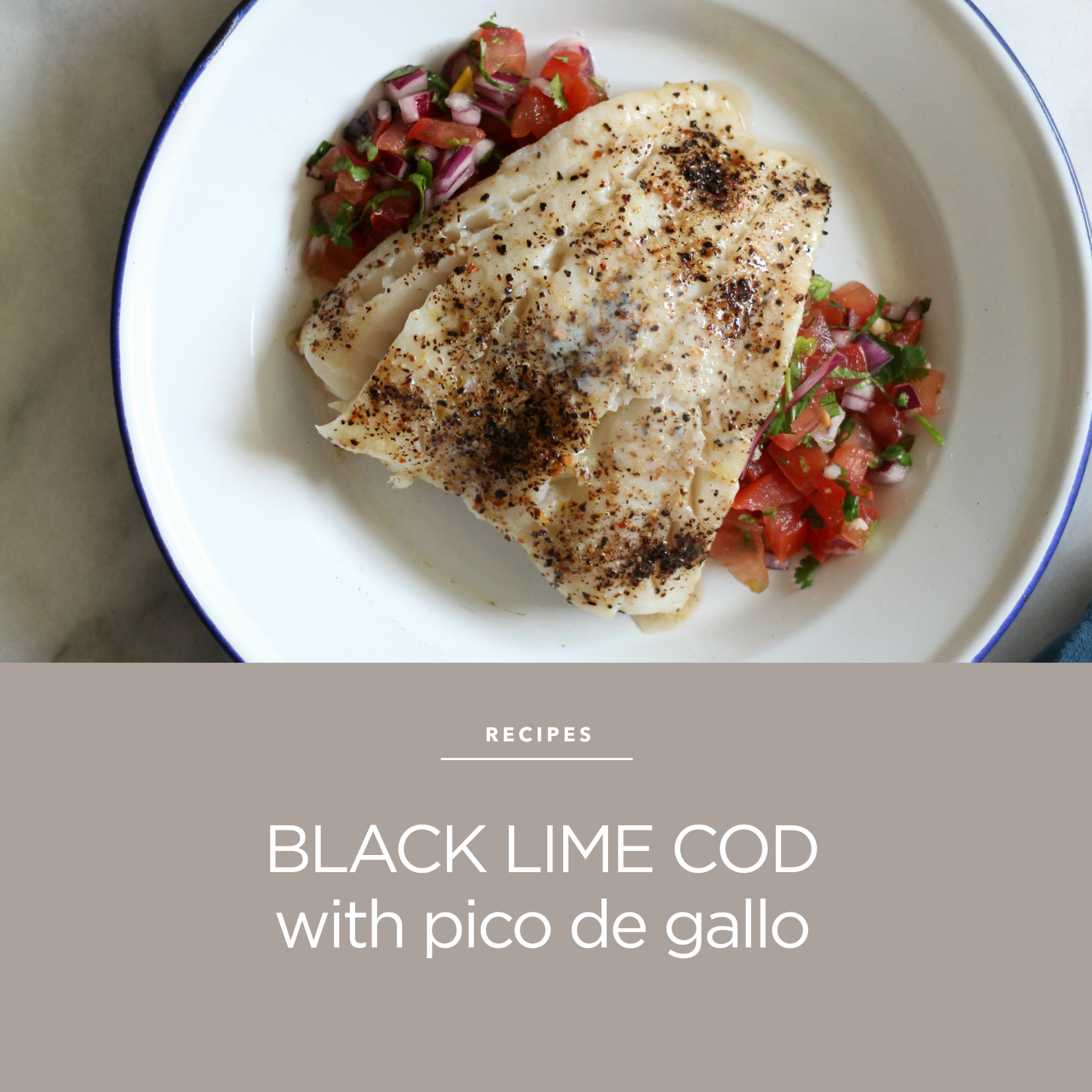 Black Lime Cod with Pico de Gallo