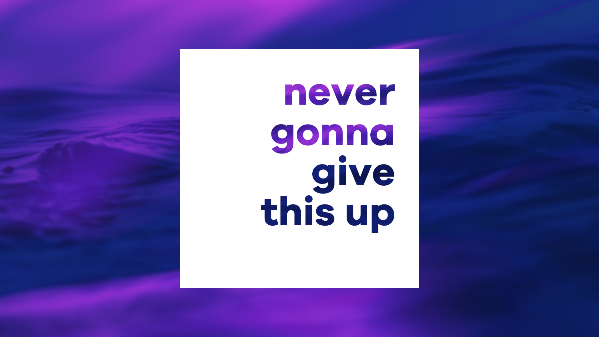 Never Gonna Give This Up