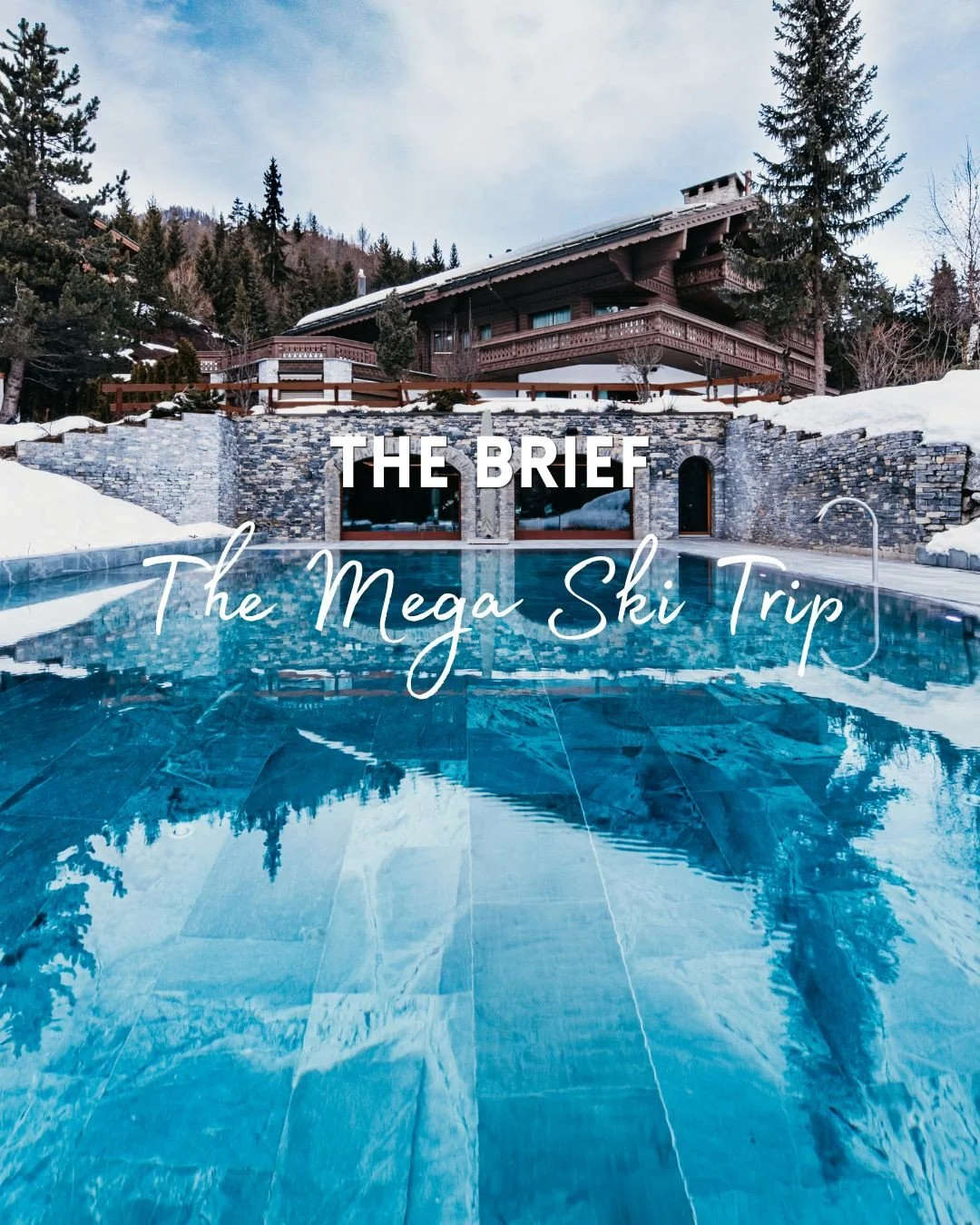 THE BRIEF -The mega ski trip. 4 families coming together for a ski trip, ski in/ ski out chalet, fully staffed, spa and pool, games room for kids, cinema room, access to ski school, babysitting services, private chef, fitness gym. Kids ranging from 4