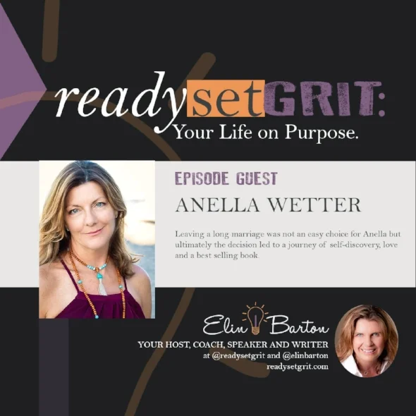 Ready, Set, Grit: Your Life on Purposewith Elin Barton Is there such a thing as finding your Prince (or Princess) Charming? Anella Wetter says yes, absolutely! In this podcast and in her book, Hear Me Universe, Anella describes how, after her divorce, she first described her perfect partner, then watched in near disbelief as he showed up in her life – the perfect guy at the perfect time. If there is something that you’d like to invite into your life – love, abundance or something else – you’ll enjoy this enlightening interview with Anella.