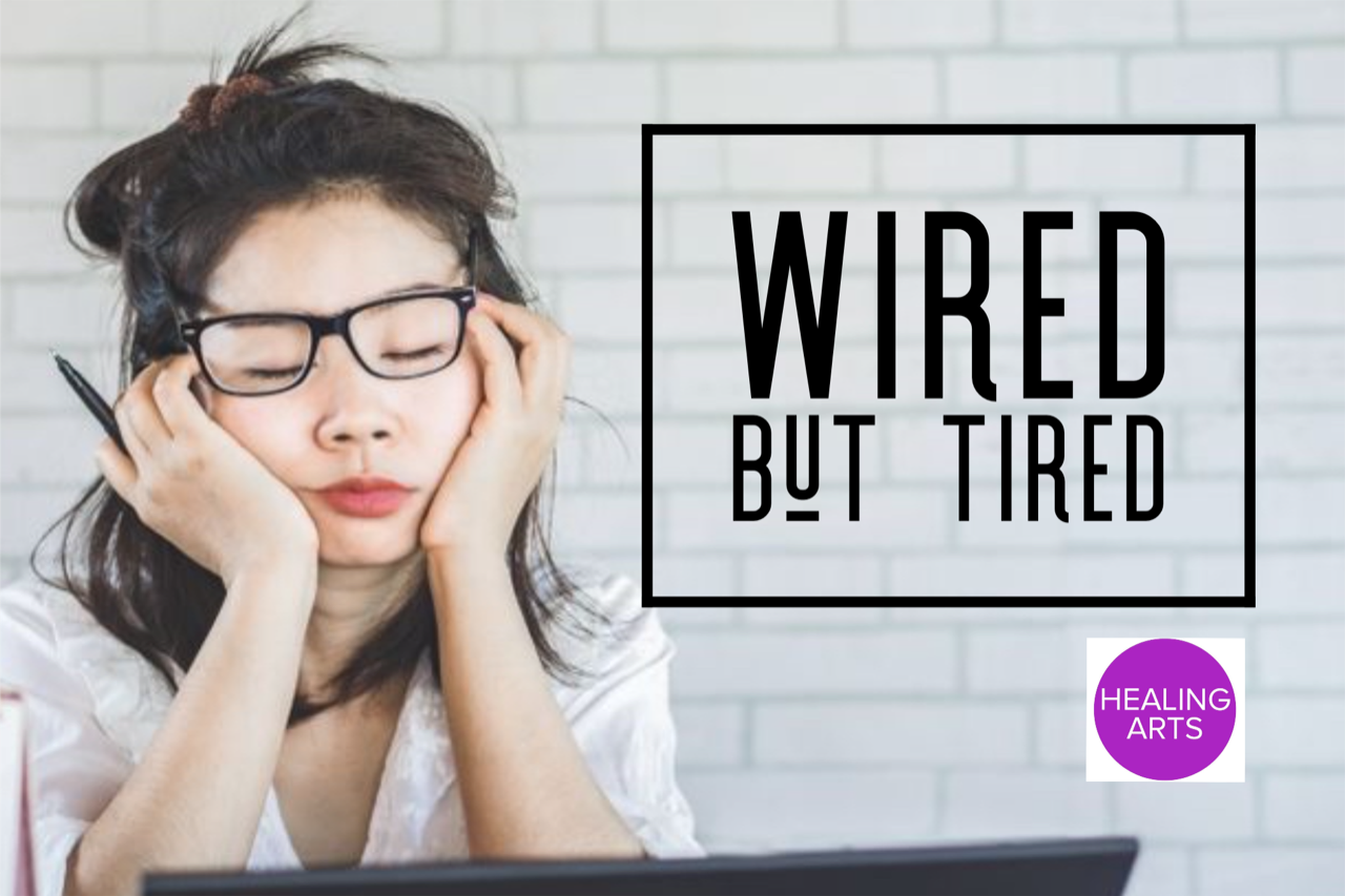Feeling Wired But Tired? We Can Help!