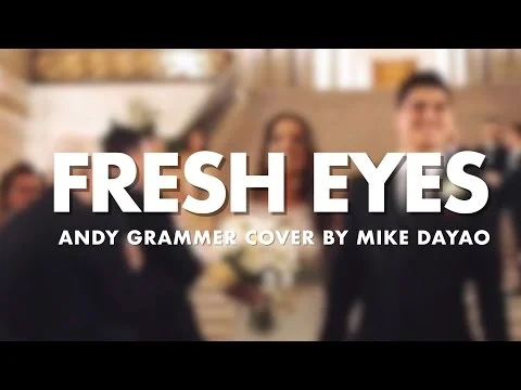 Fresh Eyes / Andy Grammer (Cover by Mike Dayao) (Copy)