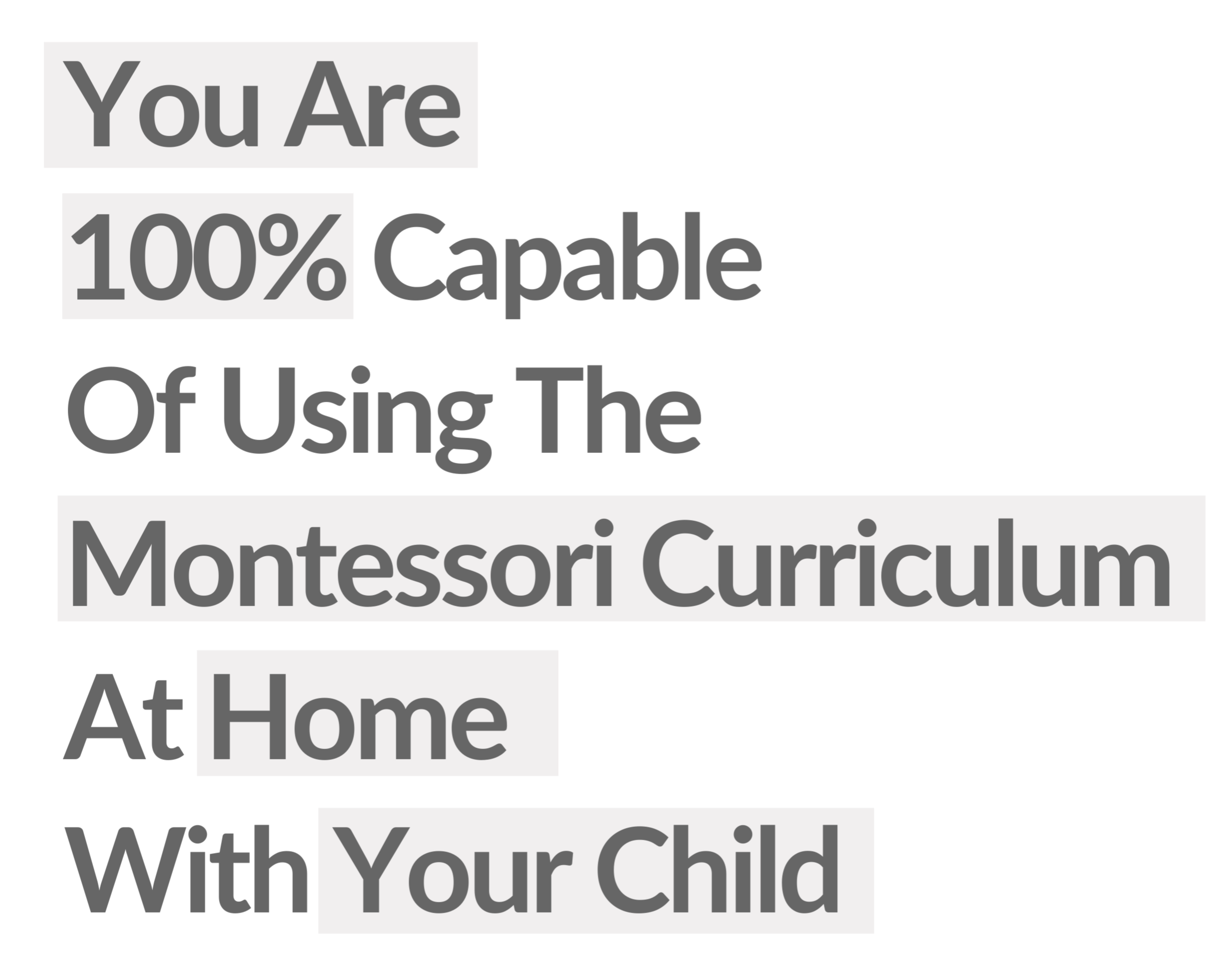 You are 100% Capable of Using the Montessori Curriculum at Home with your child.