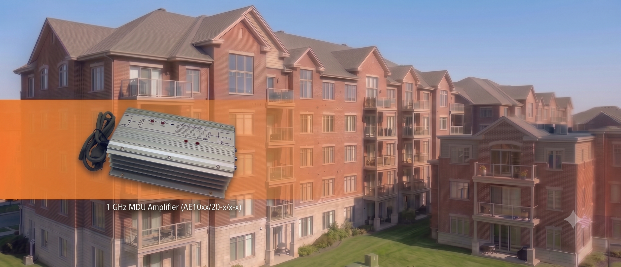  Amplify Your MDU Broadband Connectivity   MDU Amplifiers    Learn More  