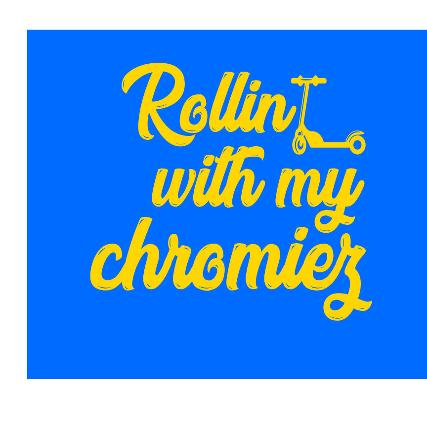 rollin with my chromiez .jpg