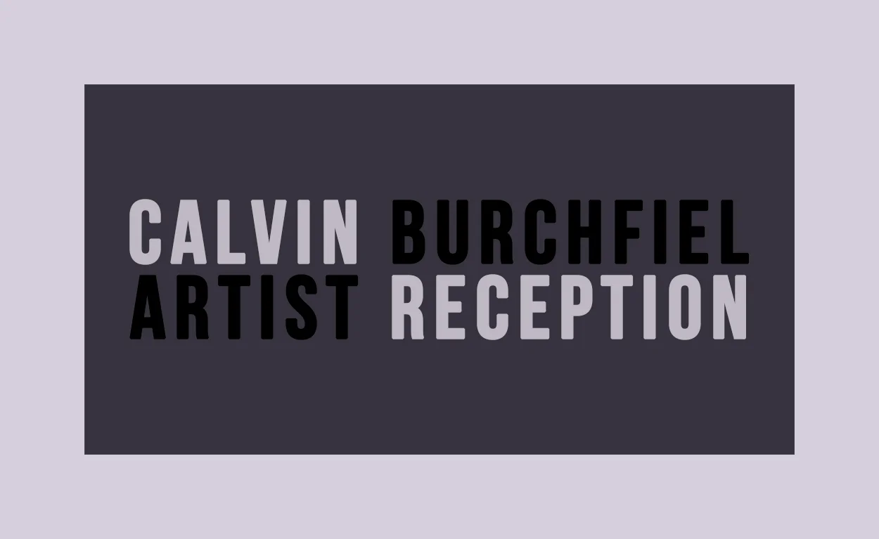 ARTIST RECEPTION - CALVIN BURCHFIEL