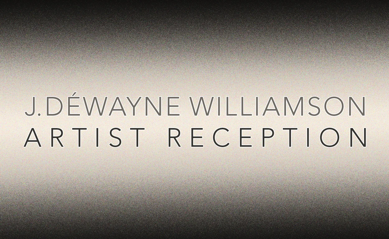 J. DéWayne Williamson - Artist Reception