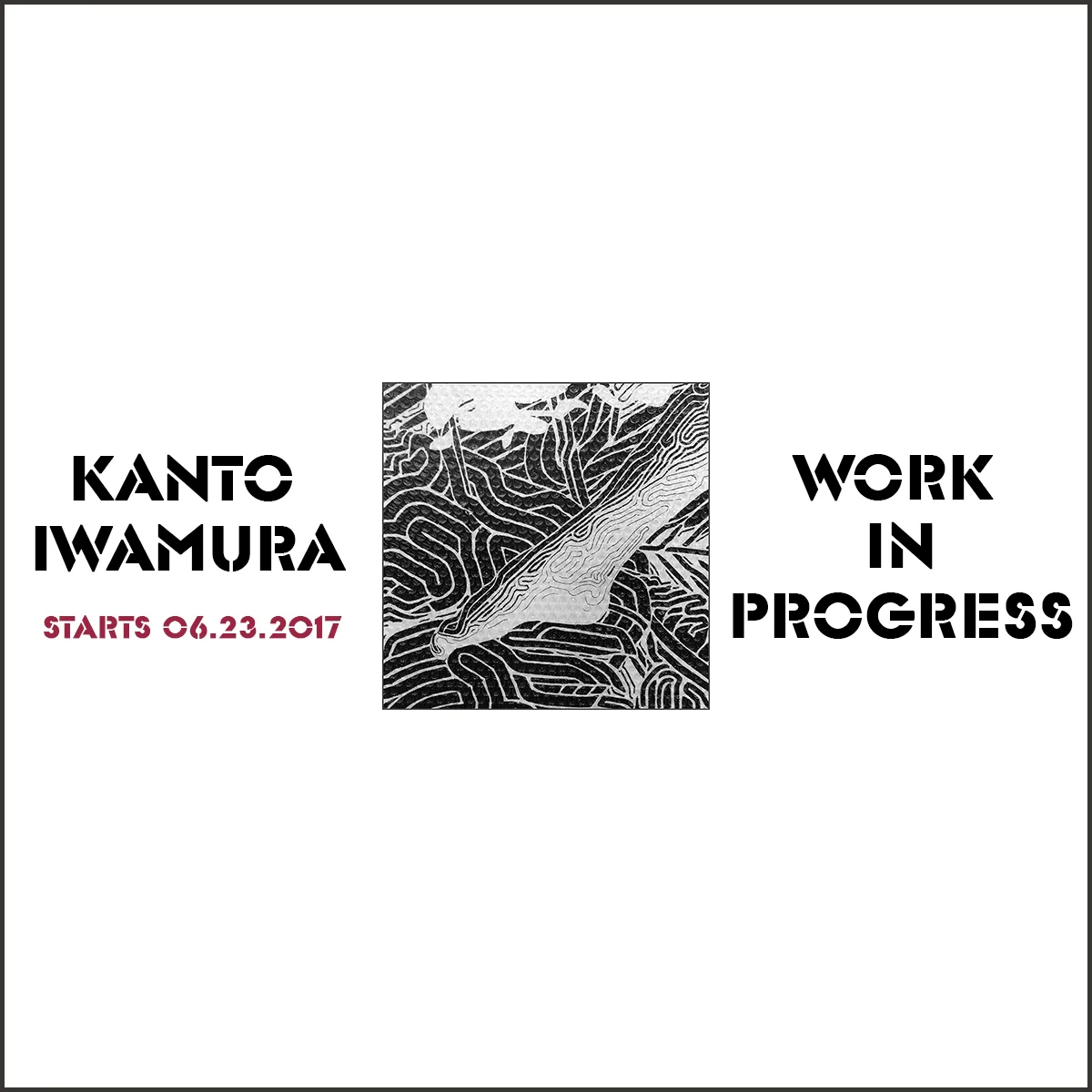 KANTO IWAMURA "WORK IN PROGRESS"