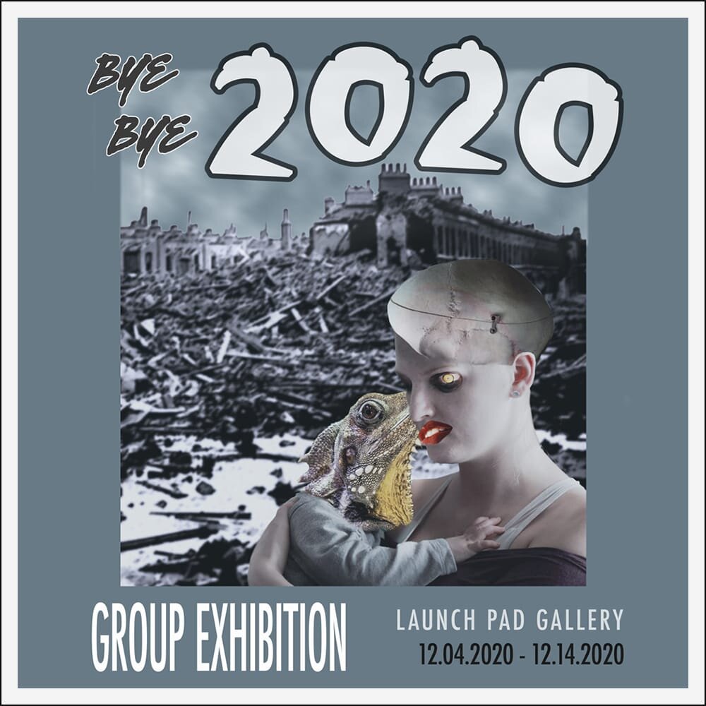 BYE BYE 2020 - GROUP EXHIBITION 12.04.2020