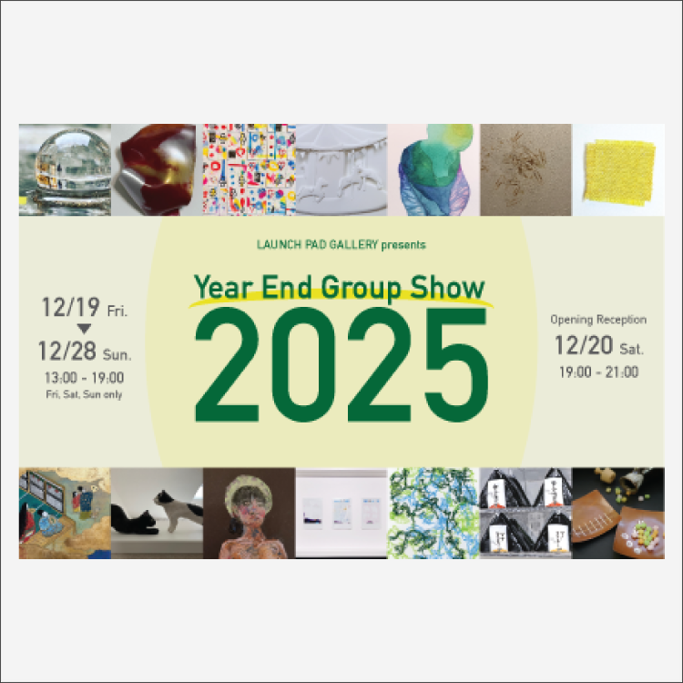 Year End Group Show 2025　12.19.2025
