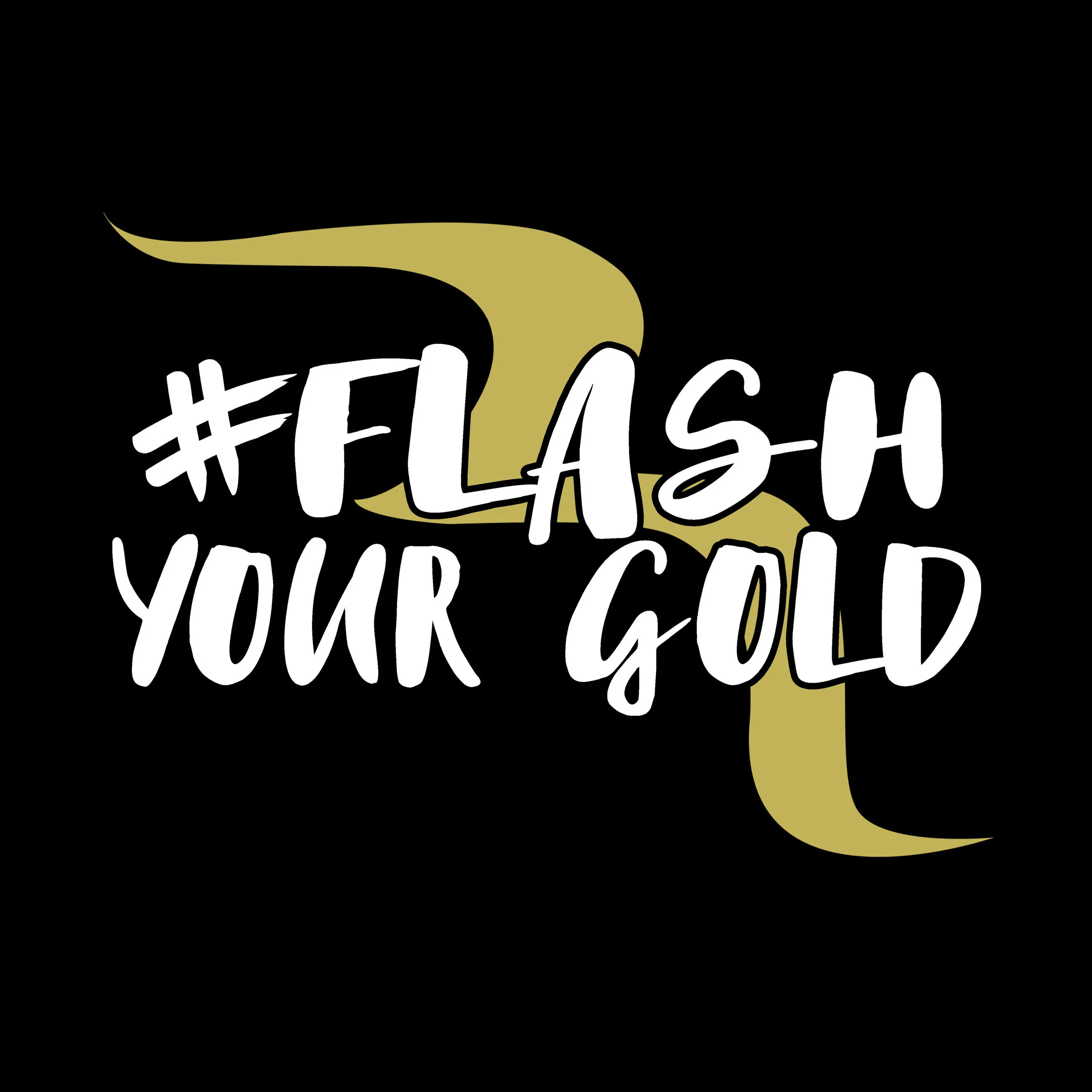 7. FLASH YOUR GOLD TSHIRT (In Store Only)