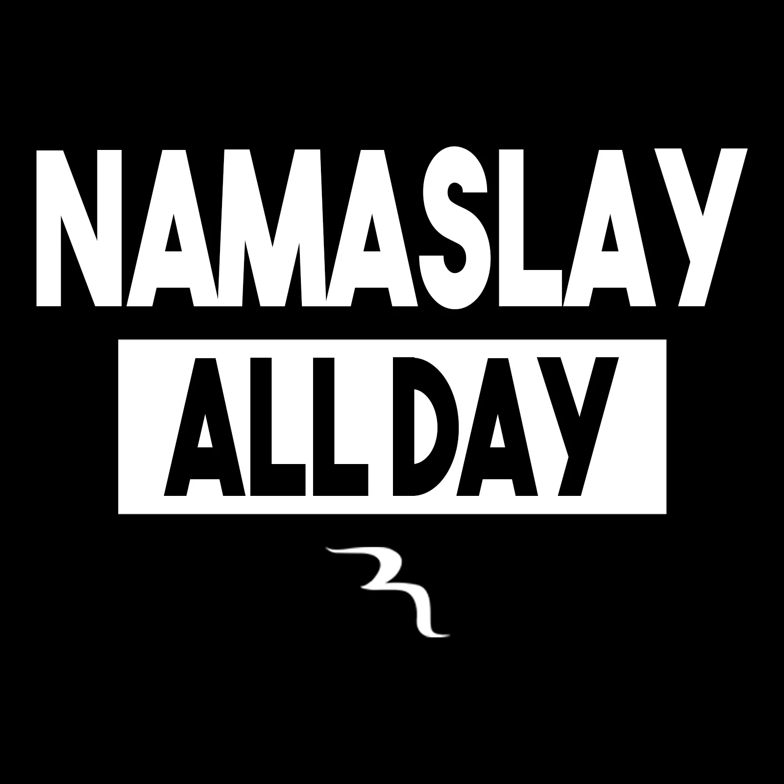 25. Namaslay All Day