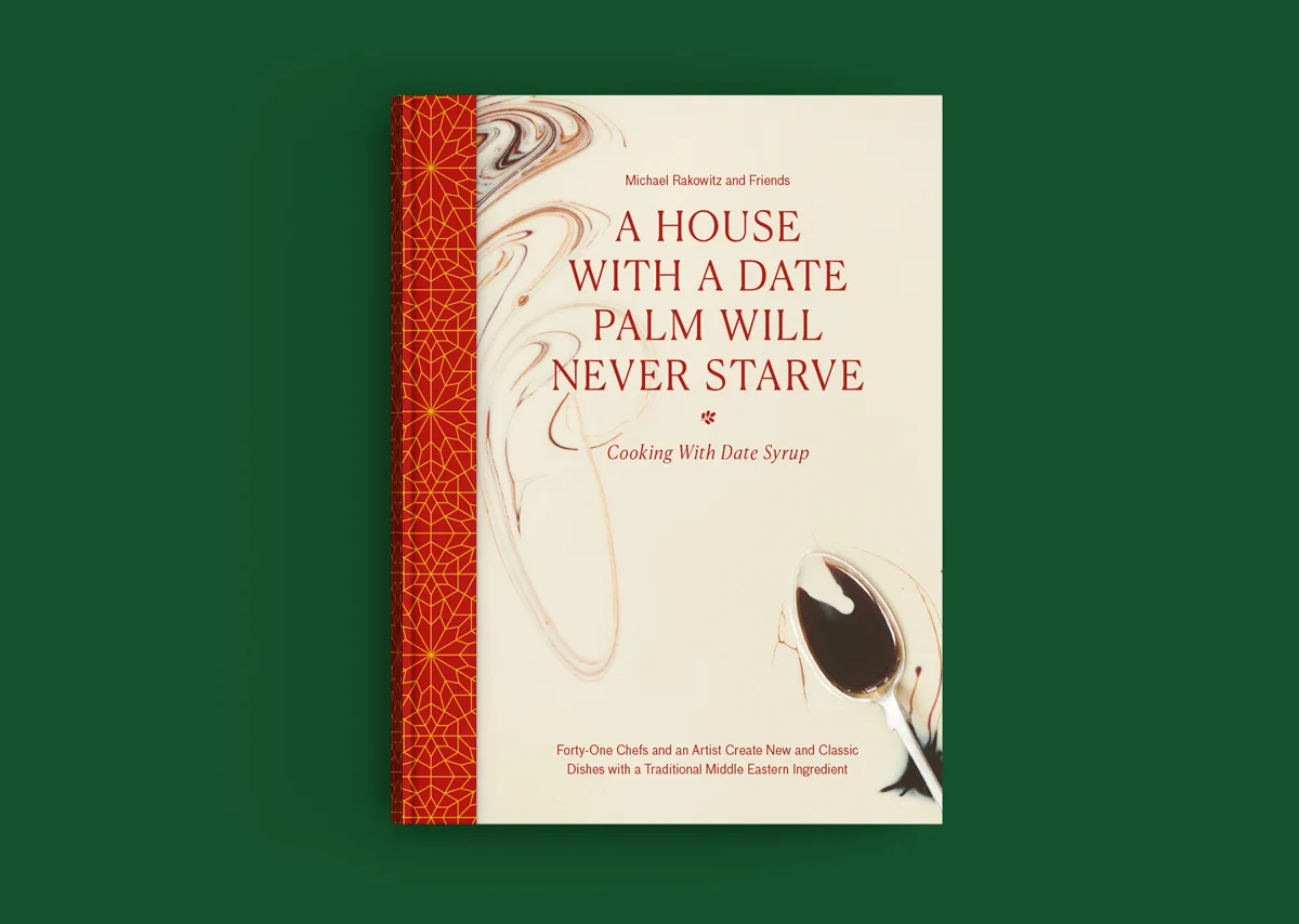 A House with a Date Palm Will Never Starve: Cooking with Date Syrup. Published by Plinth and Art / Books, 2019
